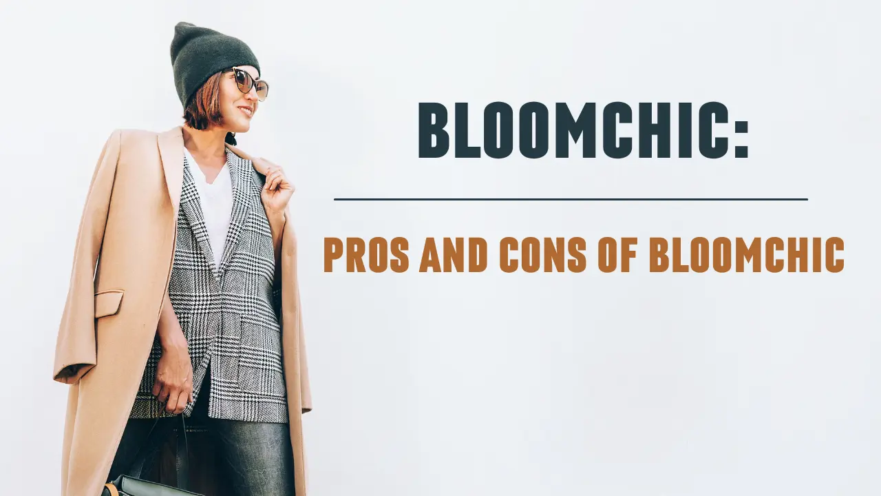 Pros and Cons of Bloomchic