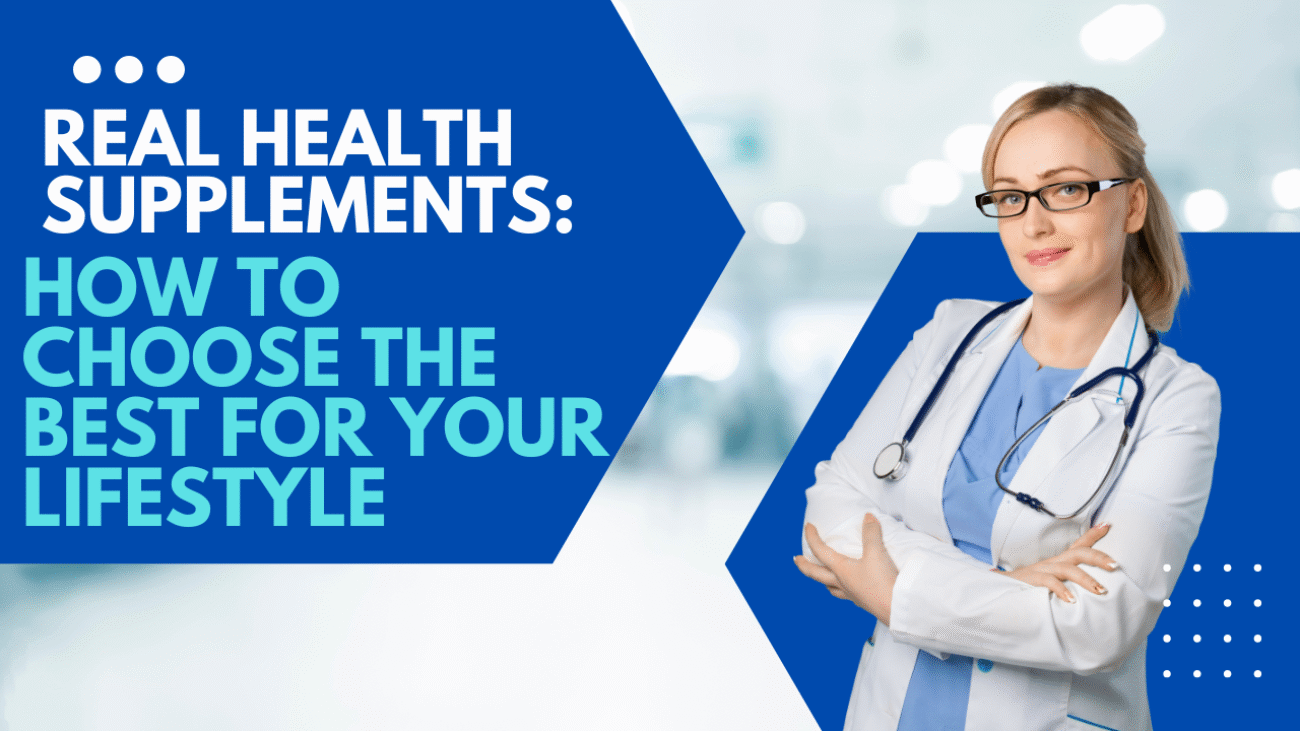 Real Health Supplements: How to Choose the Best for Your Lifestyle
